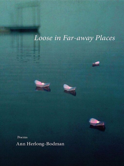 Title details for Loose in Far-away Places by Ann Herlong-Bodman - Available